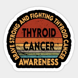 Brave strong and fighting thyroid cancer Sticker